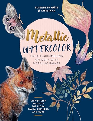 Metallic Watercolor: Create Shimmering Artwork with Metallic Paints - Step-By-Step Projects for Flora, Fauna, Feathers, and More
Metallic Watercolor: Create Shimmering Artwork with Metallic Paints - Step-By-Step Projects for Flora, Fauna, Feathers, and More