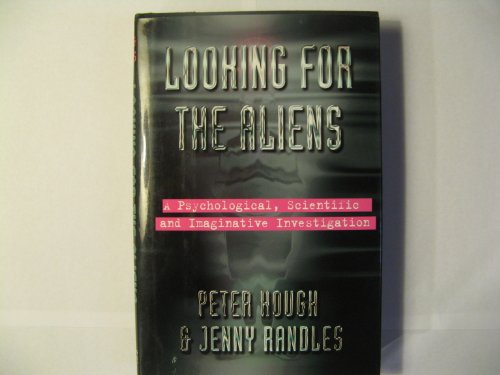Looking for the aliens: A psychological, imaginative, and scientific investigation