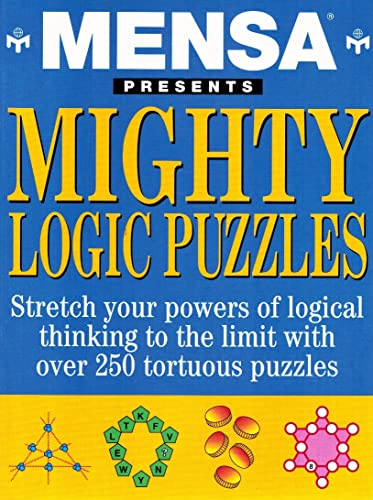 Mensa Presents Mighty Logic Puzzles