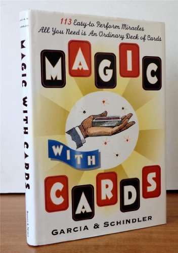 Magic with cards : 113 easy-to-perform miracles with an ordinary deck of cards