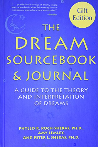 The Dream Sourcebook & Journal: A Guide to the Theory and Interpretation of Dreams