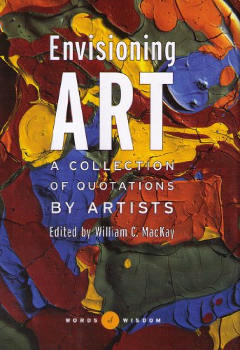 Envisioning Art: A Collection of Quotations by Artists