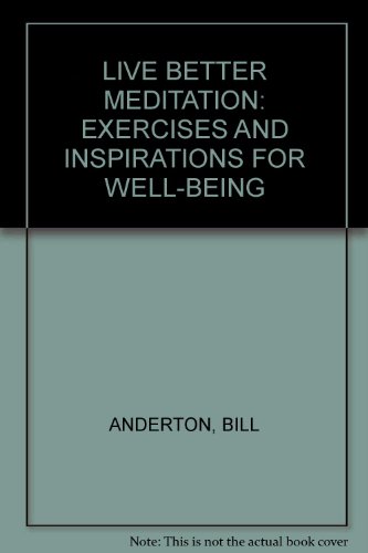 Live Better: Meditation Exercises and Inspirations for Well-Being