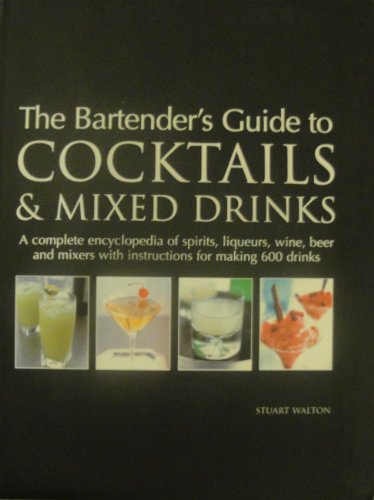 The Bartender's Guide To Cocktails Mixed Drinks