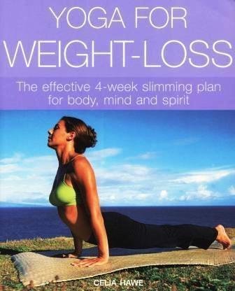 Yoga for Weight-Loss: the Effective 4-Week Slimming Plan for Body, Mind and Spirit