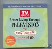 TV Guide Better Living Through Television : The Quote/Unquote Guide to Life
TV Guide Better Living Through Television : The Quote/Unquote Guide to Life