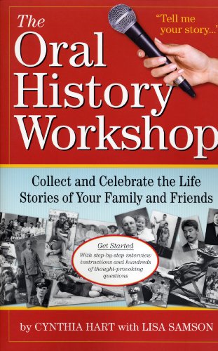 The Oral History Workshop: Collect and Celebrate the Life Stories of Your Family and Friends
The Oral History Workshop: Collect and Celebrate the Life Stories of Your Family and Friends