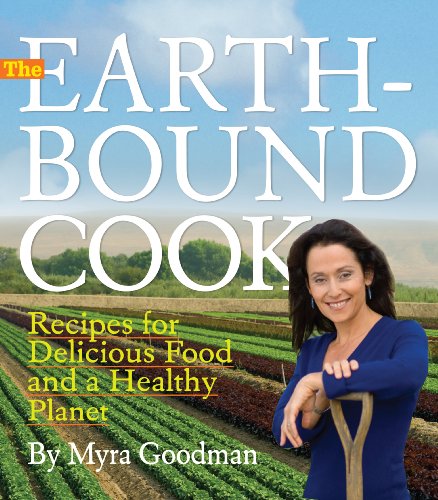 The Earthbound Cook : 250 Recipes for Delicious Food and a Healthy Planet