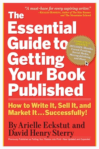 The Essential Guide to Getting Your Book Published: How to Write it, Sell it, and Market it - Suc...