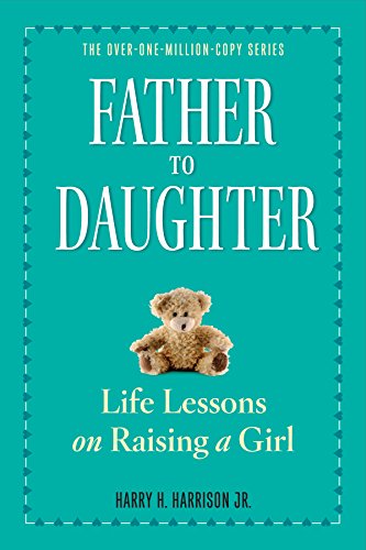 Father to Daughter - Life Lessons on Raising a Girl - The Multimillion-Copy Series