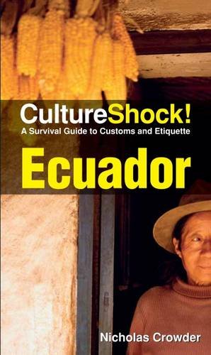 Cultureshock Ecuador (Cultureshock Ecuador: A Survival Guide to Customs & E tiquette)