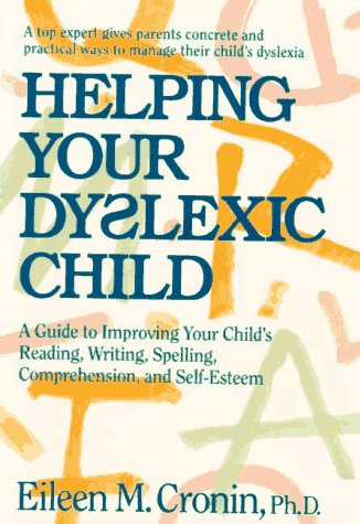 Helping Your Dyslexic Child: A Guide to Improving Your Child's Reading, Writing, Spelling, Comprehension, and Self-Esteem
Helping Your Dyslexic Child: A Guide to Improving Your Child's Reading, Writing, Spelling, Comprehension, and Self-Esteem