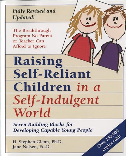 Raising Self-Reliant Children in a Self-Indulgent World: Seven Building Blocks for Developing Capable Young People
Raising Self-Reliant Children in a Self-Indulgent World: Seven Building Blocks for Developing Capable Young People