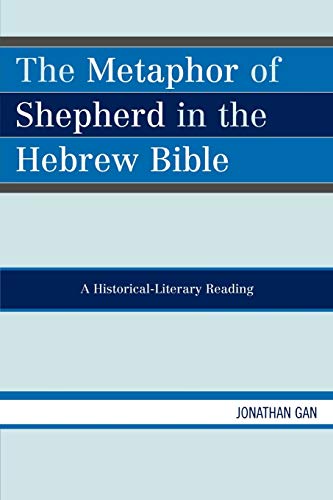 The Metaphor of Shepherd in the Hebrew Bible : A Historical-Literary Reading
