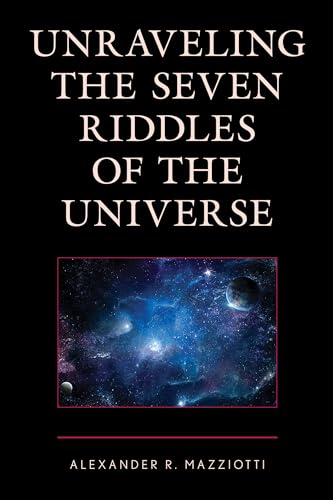 Unraveling the Seven Riddles of the Universe