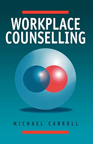 Workplace Counselling : A Systematic Approach to Employee Care