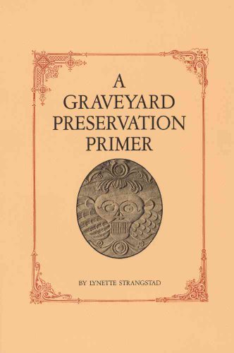 A Graveyard Preservation Primer (American Association for State and Local History)
A Graveyard Preservation Primer (American Association for State and Local History)