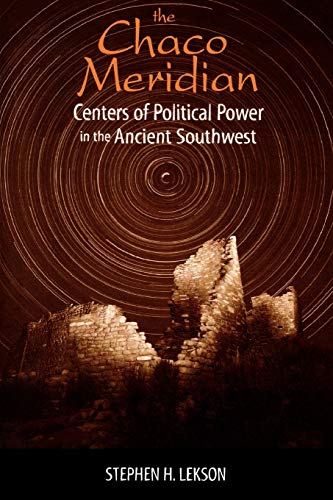 THE CHACO MERIDIAN. CENTERS OF POLITICAL POWER IN THE ANCIENT SOUTHWEST