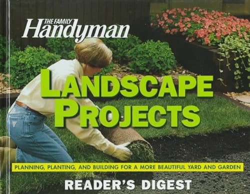 Landscape Projects: Planning, Planting, and Building for a More Beautiful Yard and Garden