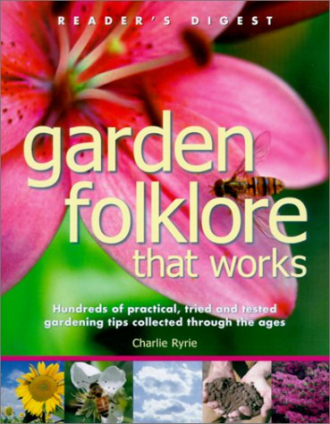 Garden Folklore That Works: Hundreds of Practical, Tried and Tested Gardening Tips Collected Thro...
