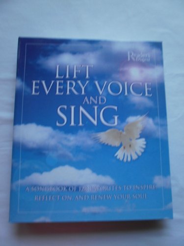 Lift Every Voice and Sing: A Songbook of 129 Favorites to Inspire, Reflect and Renew Your Soul