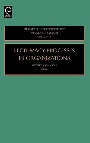 Legitimacy Processes in Organizations. Vol 22