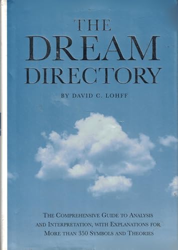 The Dream Directory: The Comprehensive Guide to Analysis and Interpretation, With Explanations fo...