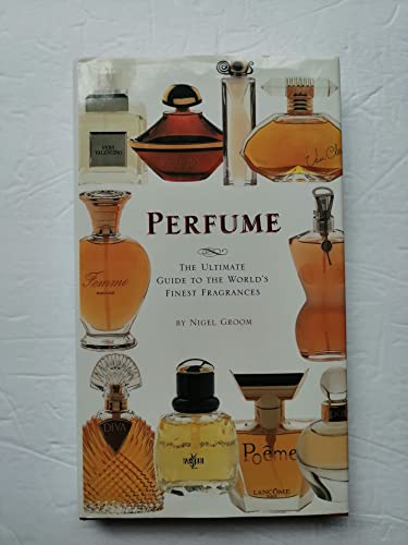 Perfume: The Ultimate Guide to the World's Finest Fragrances