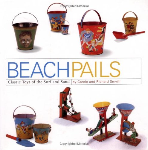 Beach Pails. Classic Toys of the Surf and Sand.
