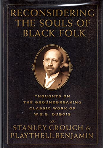 Reconsidering the Souls of Black Folk (Thoughts on the Groudbreaking Classic Work of W.E.B. Dubois)