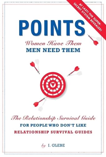 Points! The Relationship Survival Guide for People Who Don't Like Relationship Survival Guides
