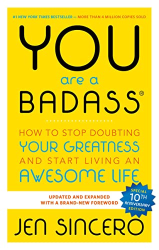 You Are a BadassÂ®: How to Stop Doubting Your Greatness and Start Living an Awesome Life