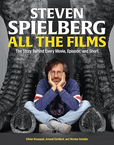 Steven Spielberg All the Films: The Story Behind Every Movie, Episode, and Short
Steven Spielberg All the Films: The Story Behind Every Movie, Episode, and Short