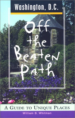 Washington, D.C. Off the Beaten Path: A Guide to Unique Places (Off the Beaten Path Series)