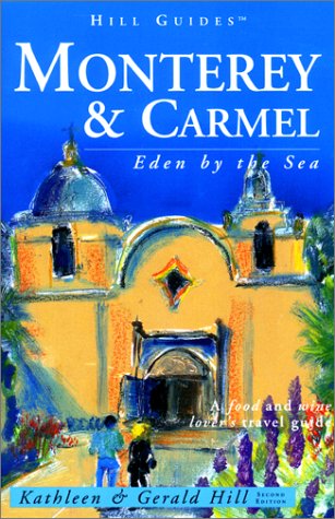 Monterey and Carmel, 2nd: Eden by the Sea (Hill Guides Series)