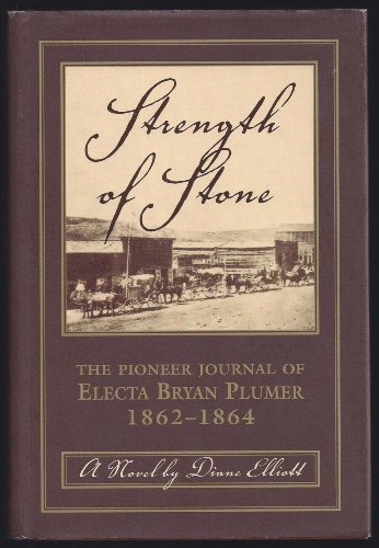 Strength of Stone: The Pioneer Journal of Electa Bryan Plumer: 1862-1864