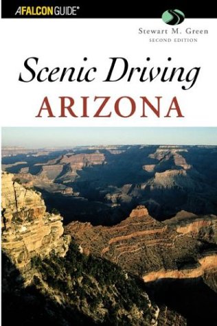 Scenic Driving Arizona, 2nd (Scenic Routes & Byways)