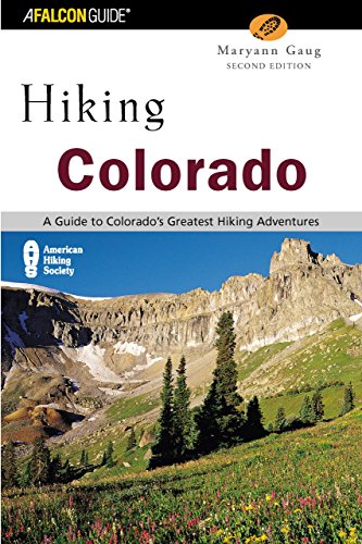 Hiking Colorado, 2nd: A Guide to Colorado's Greatest Hiking Adventures (State Hiking Guides Series)