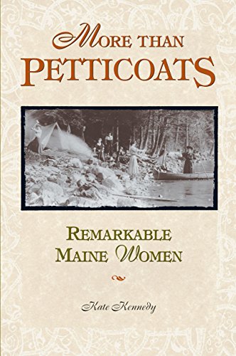 More than Petticoats: Remarkable Maine Women (More than Petticoats Series)