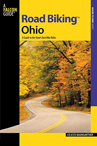 Road Biking Ohio: A Guide To The State's Best Bike Rides (Road Biking Series)