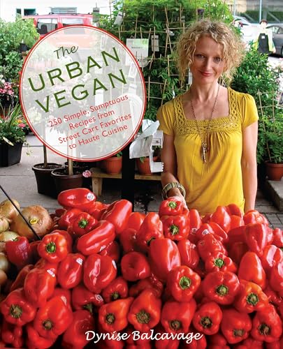 Urban Vegan: 250 Simple, Sumptuous Recipes from Street Cart Favorites to Haute Cuisine
Urban Vegan: 250 Simple, Sumptuous Recipes from Street Cart Favorites to Haute Cuisine