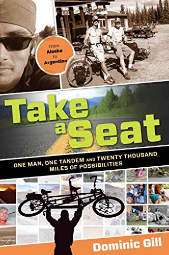 Take a Seat : One Man, One Tandem, and Twenty Thousand Miles of Possibilities
Take a Seat : One Man, One Tandem, and Twenty Thousand Miles of Possibilities