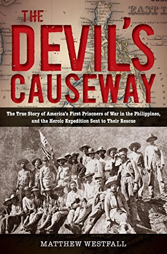 DEVIL'S CAUSEWAY: The True Story of America's First Prisioners of War in the Phillipines, and the...