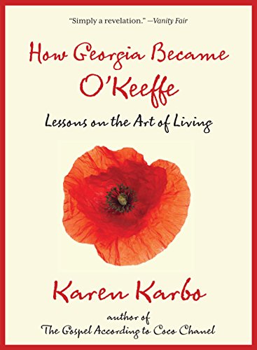 HOW GEORGIA BECAME O'KEEFFE: Lessons On The Art Of Living (Signed)