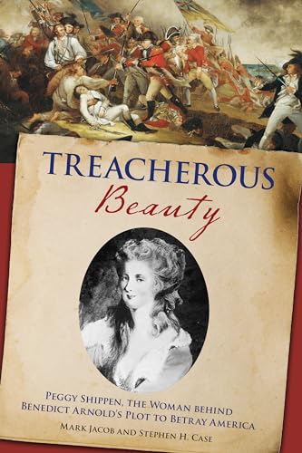 Treacherous Beauty: Peggy Shippen, the Woman behind Benedict Arnold's Plot to Betray America
Treacherous Beauty: Peggy Shippen, the Woman behind Benedict Arnold's Plot to Betray America