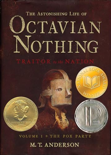 The Astonishing Life of Octavian Nothing Traitor to the Nation Volume I the Pox Party