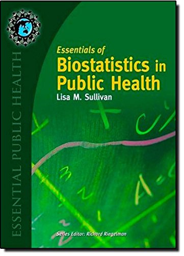 Essentials of Biostatistics in Public Health (Essential Public Health)
Essentials of Biostatistics in Public Health (Essential Public Health)