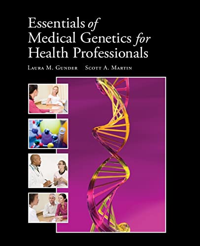 Essentials of Medical Genetics for Health Professionals (Gunder, Essentials of Medical Genetics for Health Professionals)
Essentials of Medical Genetics for Health Professionals (Gunder, Essentials of Medical Genetics for Health Professionals)