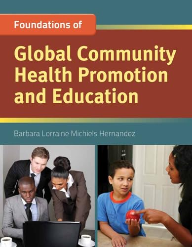 Foundation Concepts of Global Community Health Promotion & Education
Foundation Concepts of Global Community Health Promotion & Education