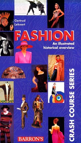 Fashion. An Historical Illustrated Overview. [Crash Course series]